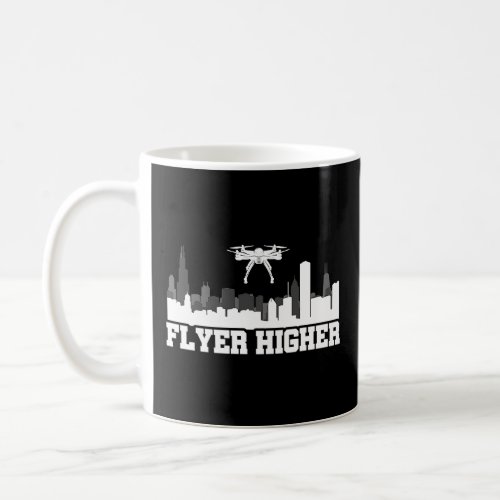 Flyer Higher Drone Flying Quadcopter Pilot RC Dron Coffee Mug
