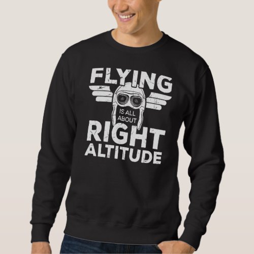 Flying All About Right Altitude Pun Student Pilots Sweatshirt
