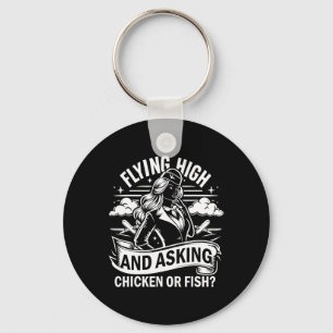 Flying High And Asking Chicken Or Fish Flight Atte Keychain
