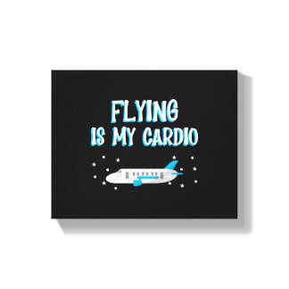Flying is My Cardio Airplane Traveling Canvas Print
