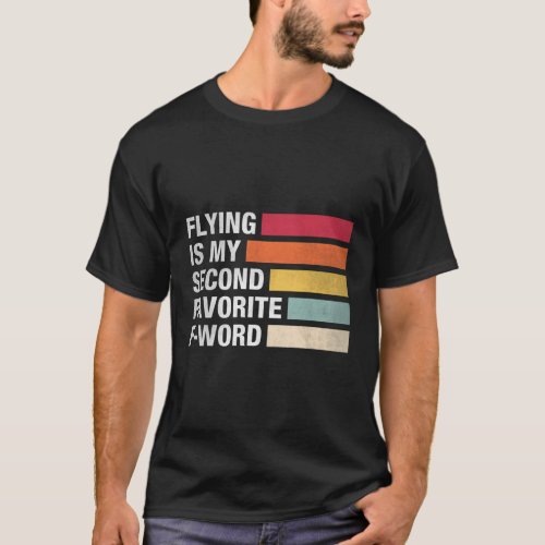 Flying Is My Second Favorite F Word Pilot T_Shirt