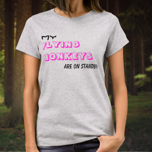 Flying Monkeys On Standby Humorous Text T-Shirt