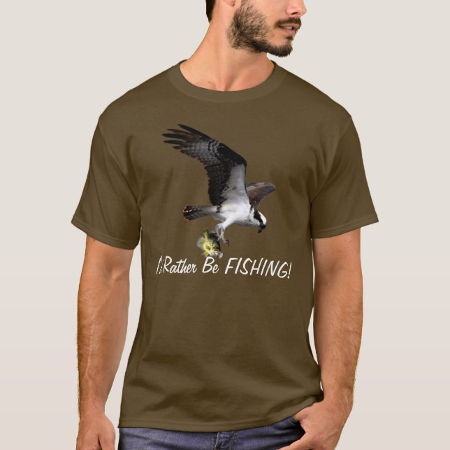 Flying Osprey Raptor I'd Rather Be Fishing Series T-Shirt (Front)