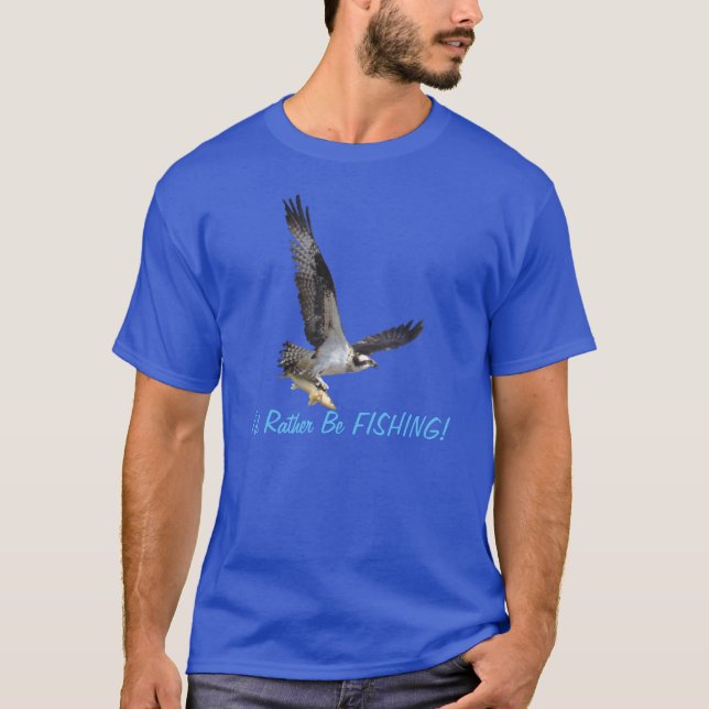 Flying Osprey Raptor I'd Rather Be Fishing Tee (Front)