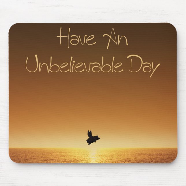flying pig-have an unbelievable day mouse pad (Front)