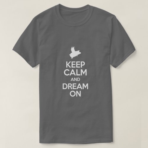 flying pig_Keep calm and dream on T_Shirt