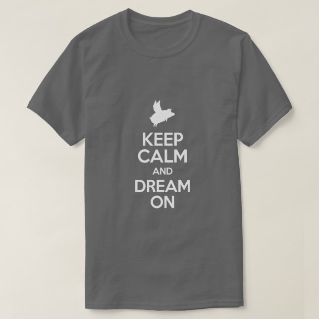 flying pig-Keep calm and dream on T-Shirt (Design Front)