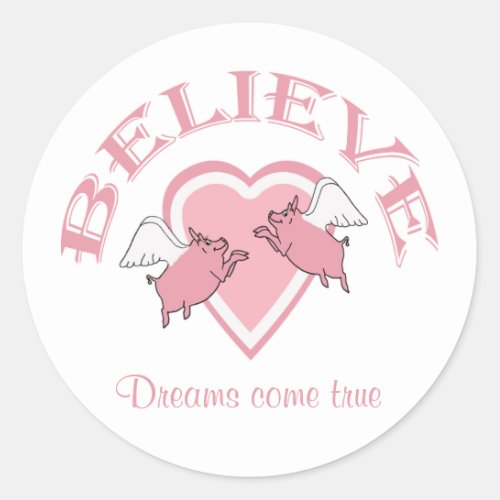 Flying Pigs Believe Classic Round Sticker
