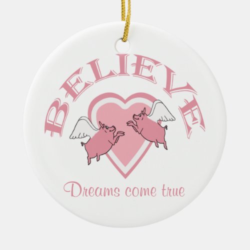 Flying Pigs Believe Pink Ceramic Ornament