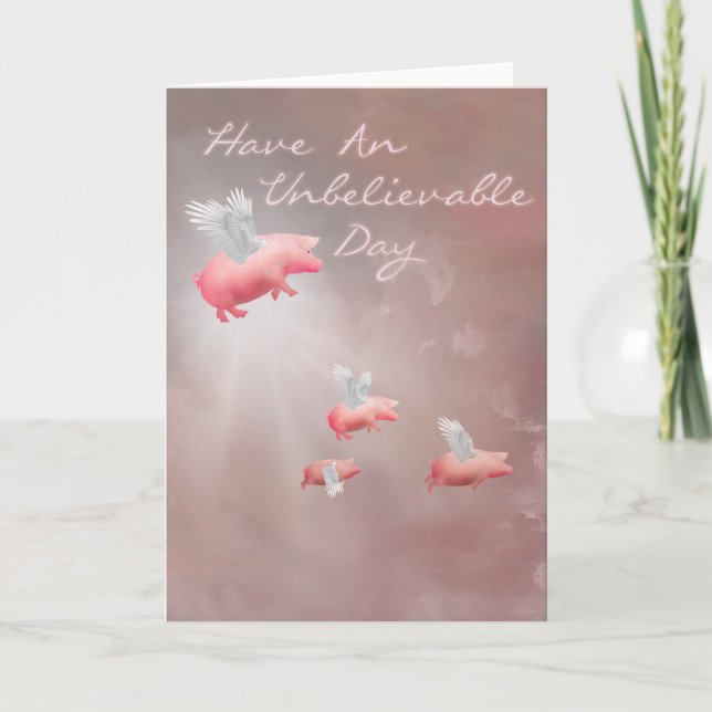 Flying Pigs Unbelievable Day Card (Front)