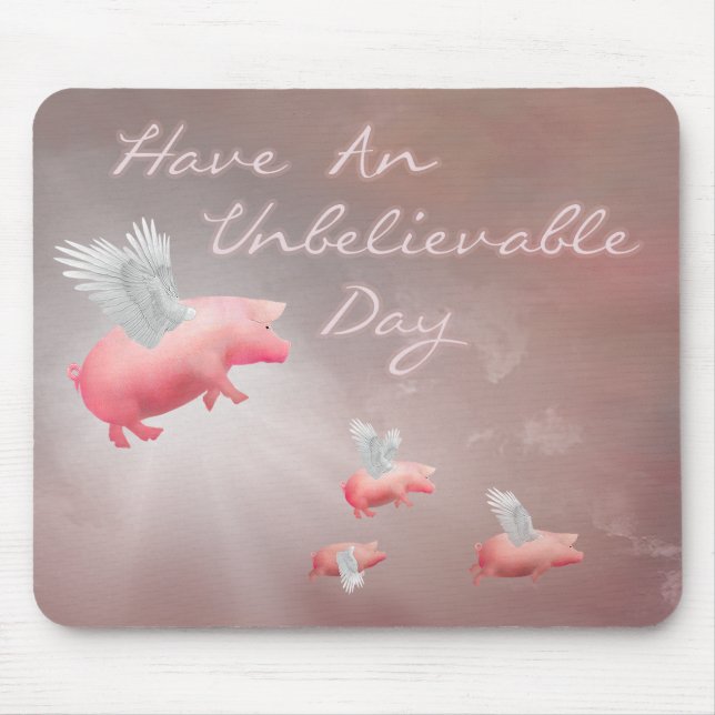 Flying Pigs Unbelievable Day Mouse Pad (Front)