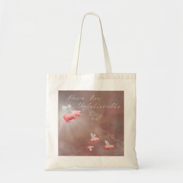 Flying Pigs Unbelievable Day Tote Bag (Front)