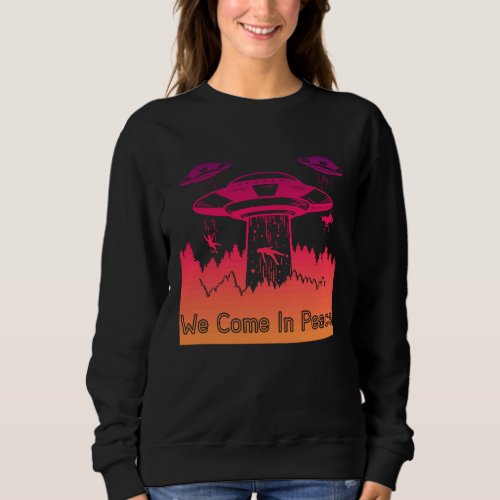Flying Saucer UFO Astronauts are Aliens 6 Sweatshirt