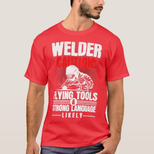 Flying Tools Strong Language Likely Metal Worker W T_Shirt