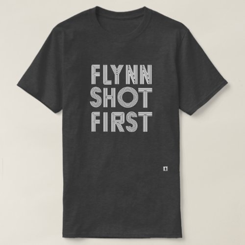 Flynn Shot First _ white T_Shirt