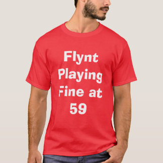 Flynt Playing Fine at 59 T-Shirt