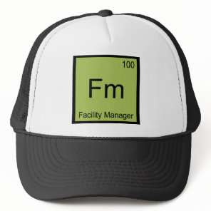Fm - Facility Manager Chemistry Element Symbol Tee Trucker Hat