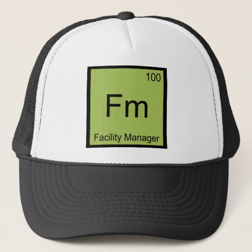 Fm _ Facility Manager Chemistry Element Symbol Tee Trucker Hat