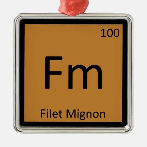 Fm _ Filet Mignon Chemistry Periodic Table Symbol Metal Ornament