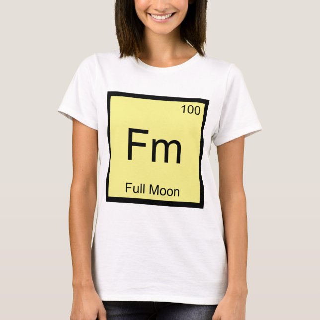 Fm - Full Moon Chemistry Element Symbol T-Shirt (Front)