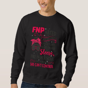Fnp Nurses Week Many Hated Loved By Plenty Mouth M Sweatshirt