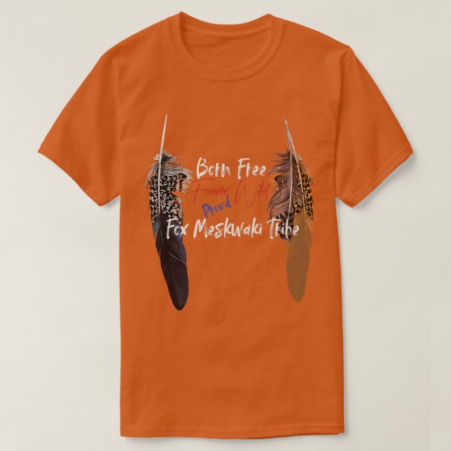 Fo Meskwaki Native American IndianProud Freedom Wi T-Shirt (Design Front)