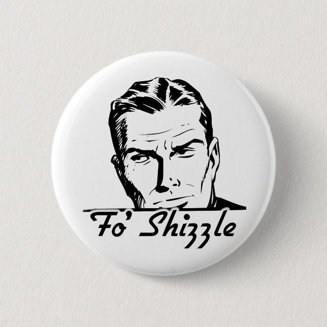 Fo' Shizzle Retro Man Button (Front)