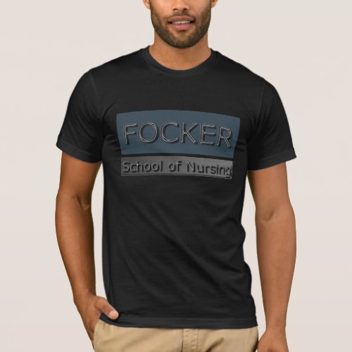 FOCKER School of Nursing Funny T_Shirt