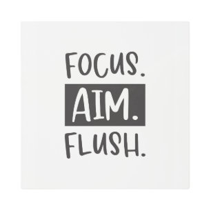 Focus, Aim, Flush - Novelty Bathroom Wall Art