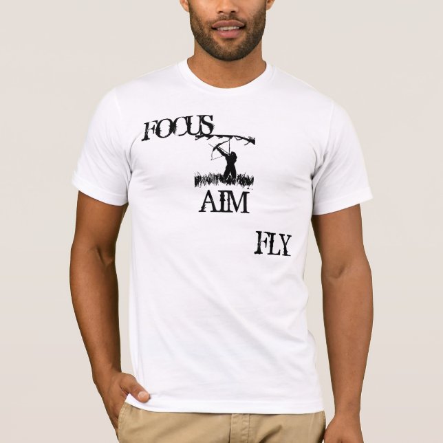 FOCUS, AIM, FLY T-Shirt (Front)