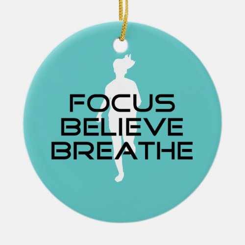 Focus Believe Breathe Ceramic Ornament