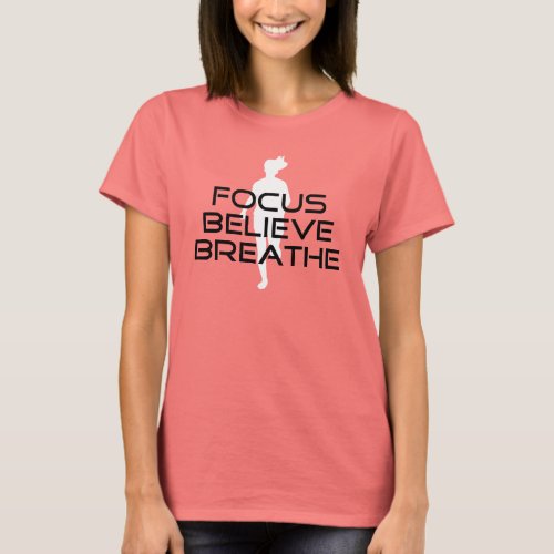 Focus Believe Breathe Motivating Runner T_Shirt