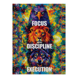 Focus Discipline Execution Eagle Lion Wolf Motivat Poster