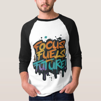 Focus Fuels Future: Ignite Your T-Shirt