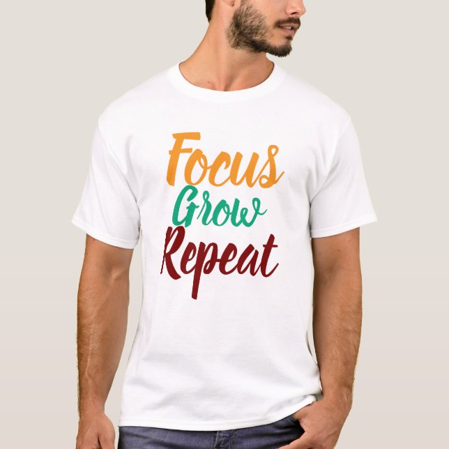 Focus Grow Repeat Motivational Men T Shirt (Front)