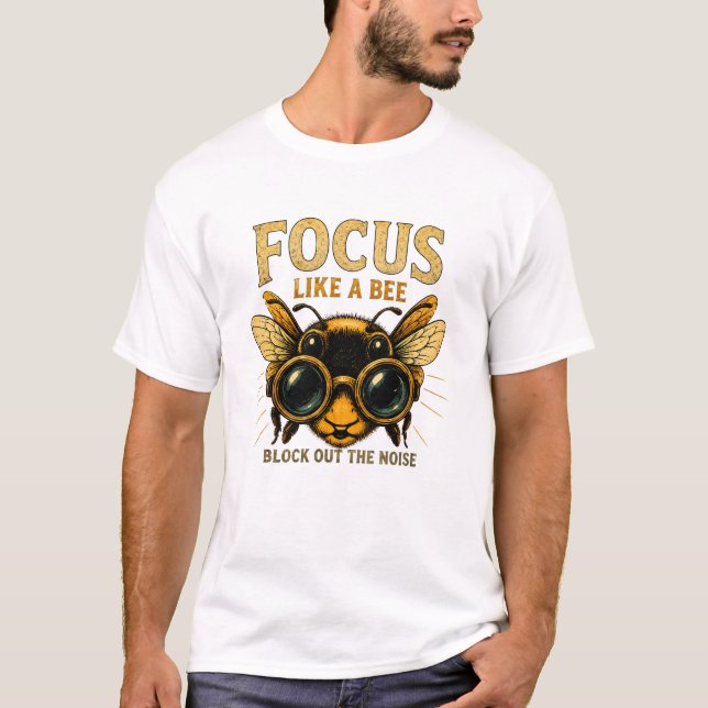 Focus Like a Bee | Funny Bee  T-Shirt (Front)