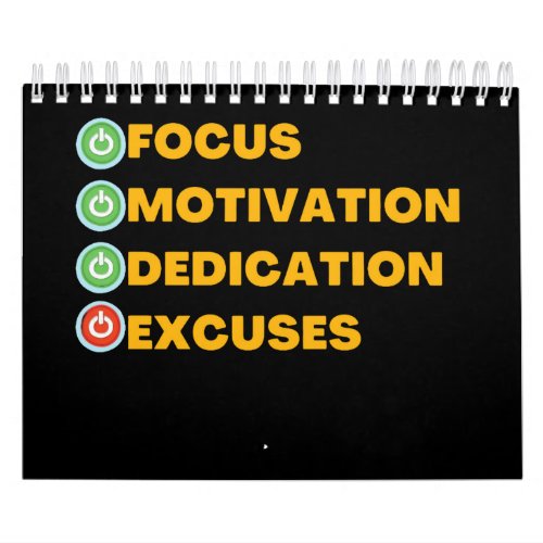 Focus Motivation Dedication Excuses Calendar