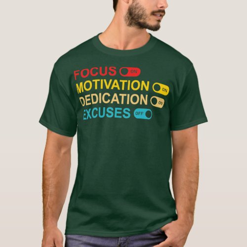 Focus Motivation Dedication Excuses Quote  T_Shirt
