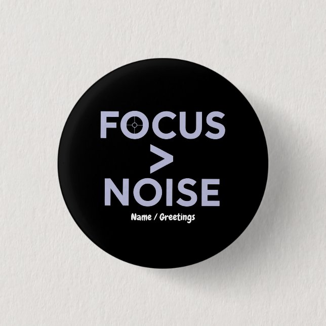 FOCUS > NOISE Motivational Modern Typography  Button (Front)