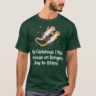Focus on Bringing Joy Otter Lover Christmas Sea Ot T-Shirt