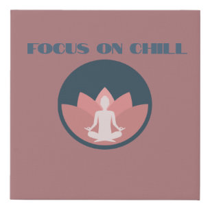 Focus on chill  faux canvas print
