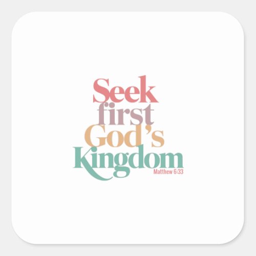 Focus on Gods Kingdom As Your Priority In Life Square Sticker