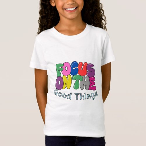 Focus on Good Thing Kids T_shirt