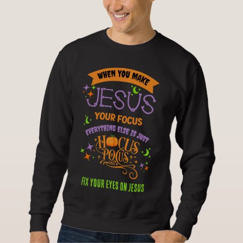 FOCUS ON JESUS Hocus Pocus CHRISTIAN HALLOWEEN Sweatshirt