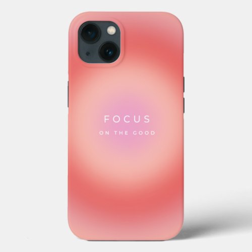 Focus On The Good iPhone 13 Case