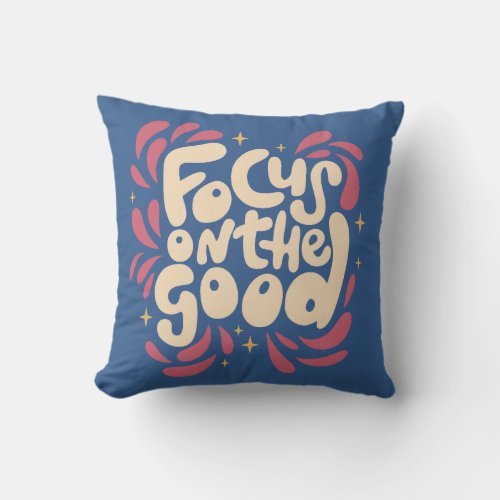Focus on the Good Design Throw Pillow