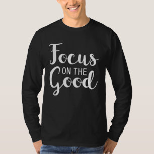 Focus on the Good Inspiration T-Shirt