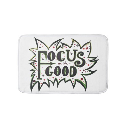 Focus on the GOOD Inspirational illustrated quote Bathroom Mat