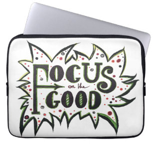 Focus on the GOOD! Inspirational illustrated quote Laptop Sleeve