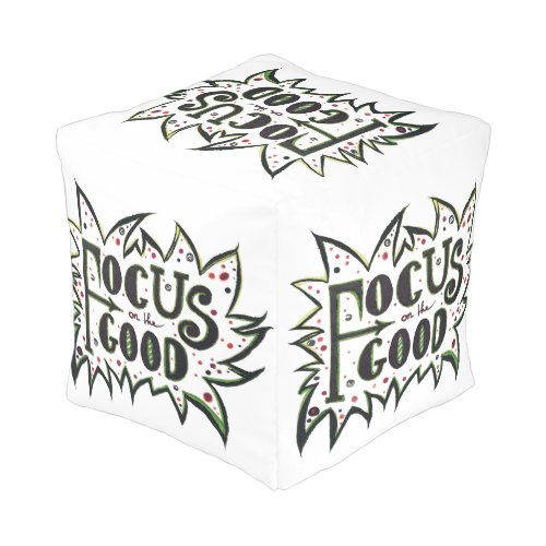 Focus on the GOOD Inspirational illustrated quote Pouf